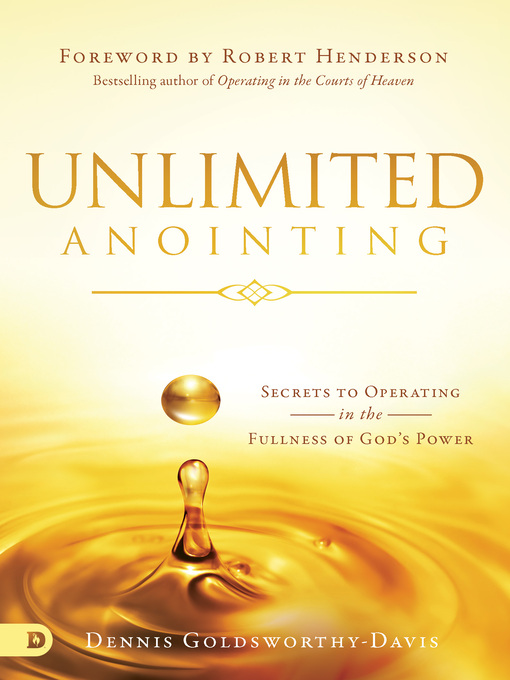 Title details for Unlimited Anointing by Dennis Goldsworthy-Davis - Available